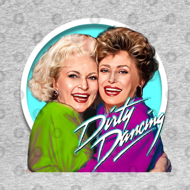 Golden Girls Dirty Dancing by Zbornak Designs